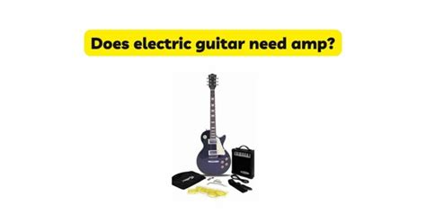 Do I Need an Amp for Electric Guitar? And Why Does My Cat Stare at It Like It’s a Laser Pointer?