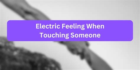 Electric Feeling When Thinking About Someone: A Symphony of Emotions and Memories